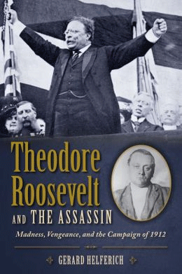 Theodore Roosevelt and the Assassin